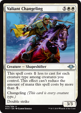 Valiant Changeling
 This spell costs {1} less to cast for each creature type among creatures you control. This effect can't reduce the amount of mana this spell costs by more than {5}.
Changeling (This card is every creature type.)
Double strike
